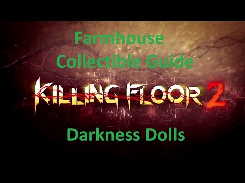 Killing Floor 2 Farmhouse Collectible Guide – Darkness Dolls