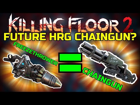 Killing Floor 2 | FUTURE HRG WEAPON? Freezethrower As A Chaingun!