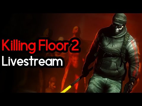 Killing Floor 2 – Gameplay Livestream