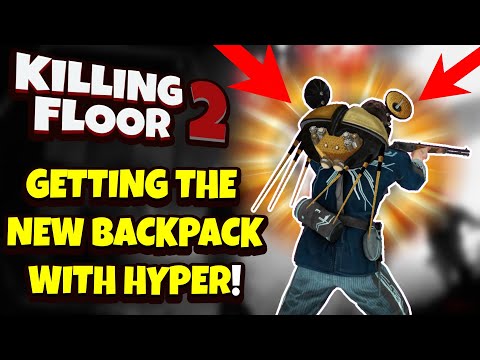 Killing Floor 2 | GETTING THE BEST SEASONAL REWARD WITH HYPER! – The Backpacks Have To Stop…