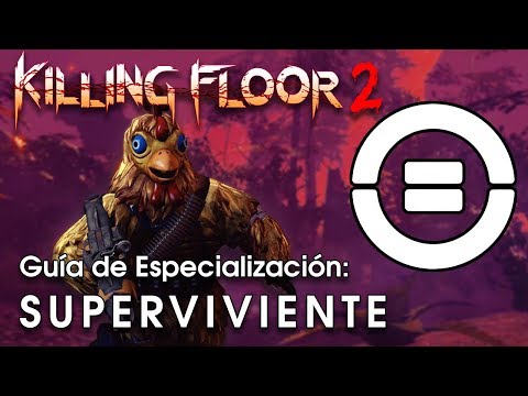 [Killing Floor 2] Guía de Especialización: Superviviente