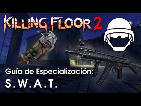 [Killing Floor 2] Guía de Especialización: SWAT