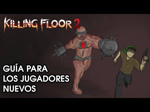 [Killing Floor 2] Guía para los jugadores nuevos