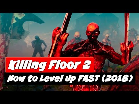Killing Floor 2 | How to Level Up Fast 2018