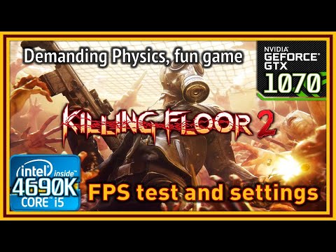 Killing Floor 2 – i5 4690K & GTX 1070 – FPS Test and Settings