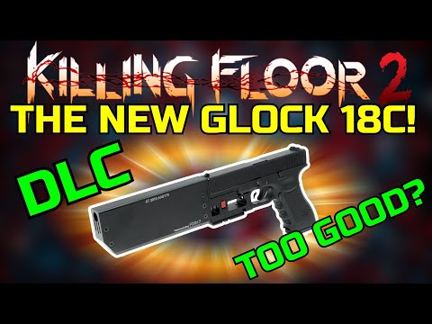 Killing Floor 2 | IS THE G18C OVERPOWERED? – Summer Update Beta DLC Weapon.