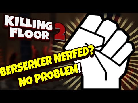 Killing Floor 2 | NERFED BERSERKER? NO PROBLEM! – Still One Of My Favorite Perks! W/ Hardest Boss