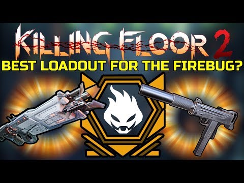 Killing Floor 2 | OPTIMAL FIREBUG LOADOUT! – Firebug On Multiplayer!