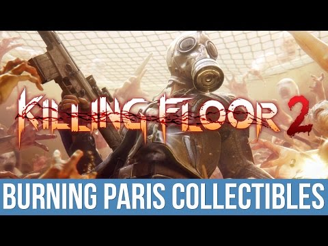 Killing Floor 2 – Paris Plunder Trophy / Achievement Guide (Burning Paris Collectibles)