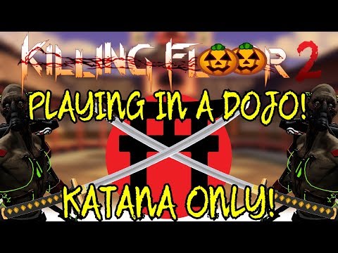 Killing Floor 2 | PLAYING IN A DOJO! – Katana Only! (A True Samurai)