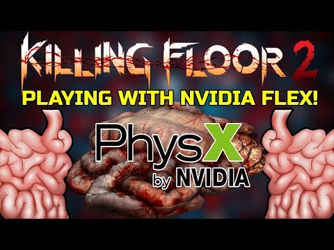 Killing Floor 2 | PLAYING WITH NVIDIA FLEX! – Gibs And Fluids!