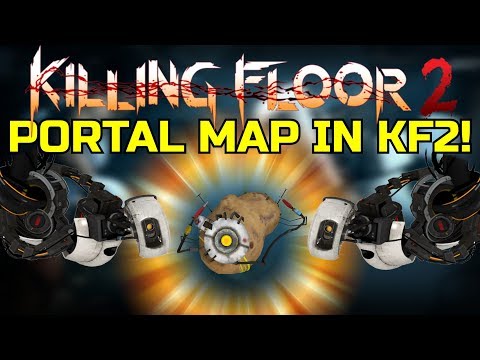 Killing Floor 2 | PORTAL MAP IN KF2! Custom Maps Keeping The Game Alive!