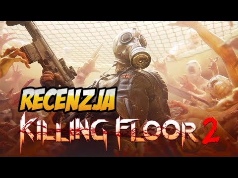 Killing Floor 2 (PS4/XO/PC) jest zaprawdę mięsisty!