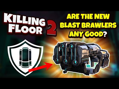 Killing Floor 2 | QUICK LOOK AT THE NEW BLAST BRAWLERS! – Good Weapon, But Do You Need It?