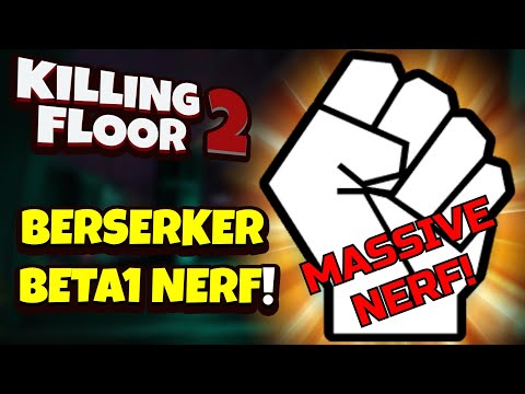 Killing Floor 2 | THE BERSERKER IS RUINED! – How Bad Is It To Play Now?