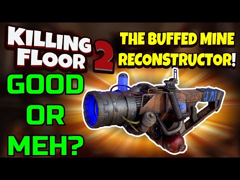 Killing Floor 2 | THE BUFFED MINE RECONSTRUCTOR! – Is It Worth It Or Nah?