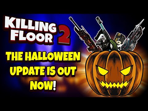 Killing Floor 2 | THE HALLOWEEN UPDATE IS OUT NOW! – New Map And New Weapons!