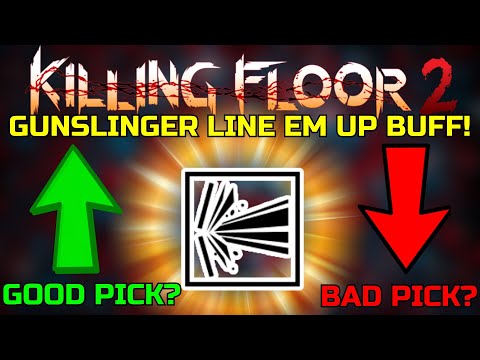 Killing Floor 2 | THE NEW BUFFED GUNSLINGER LINE EM UP! – Still A Bad Skill?