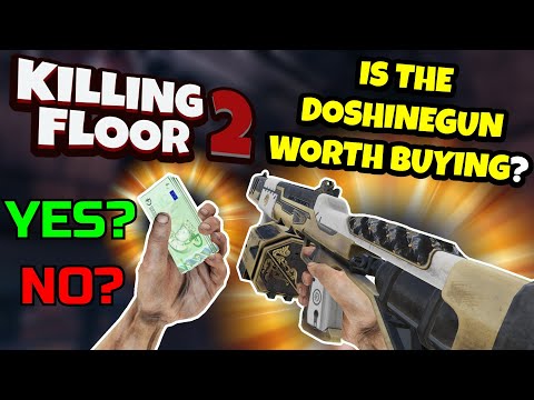 Killing Floor 2 | THE NEW DOSHINEGUN IS GOOD? – Worth Buying Or Not?