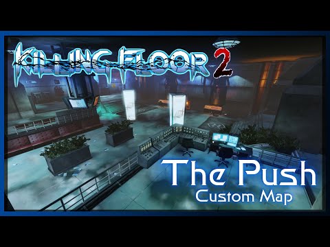 Killing Floor 2 – The Push (Custom Map / Suicidal Difficulty / 10 Waves)