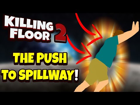 Killing Floor 2 | THE PUSH TOWARDS SPILLWAY! – Really Nice Progression Style Map!