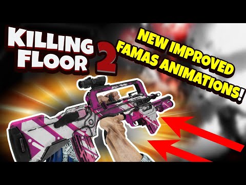 Killing Floor 2 | THEY IMPROVED THE FAMAS ANIMATIONS! – Slightly Less Janky Famas!