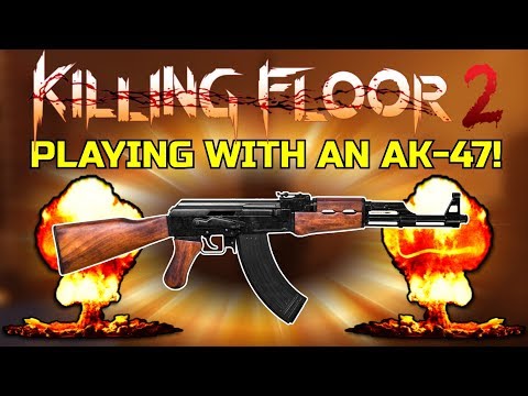 Killing Floor 2 | THIS GAME NEEDS AN AK47! – AK47 Only! (Aftermath Custom Map)