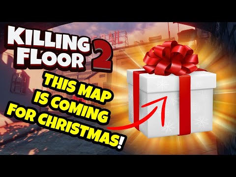 Killing Floor 2 | THIS MAP IS COMING IN THE CHRISTMAS UPDATE! – R.I.P A Good Christmas Themed Map!