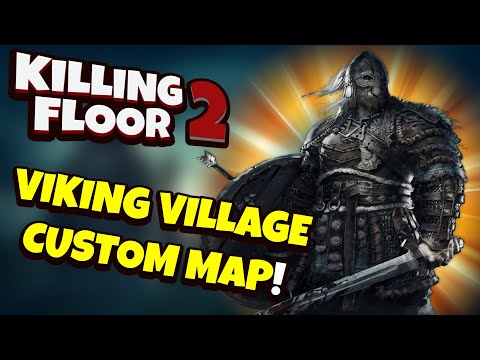 Killing Floor 2 | VIKING VILLAGE! – Imagine A Viking Themed Update!