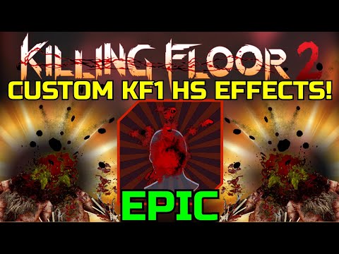 Killing Floor 2 | WHY IS THIS NOT IN THE GAME? – KF1 Style Headshot Effects! (Satisfying 100%)