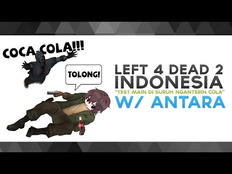 Left 4 Dead 2 Indonesia – "Test Main di Suruh Nganterin Cola" w/ Antara