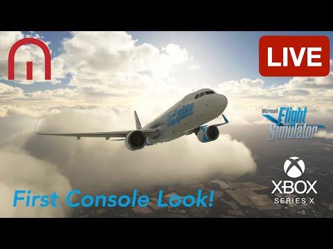 LIVE FIRST LOOK at Microsoft Flight Simulator on Xbox Series X
