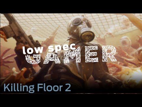 LowSpecGamer: Killing Floor 2 on lowest graphics possible (Halloween special part 3)