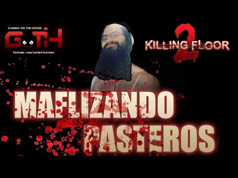 MAFLIZANDO PASTEROS! Killing Floor 2 en Español – GOTH