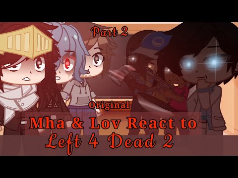 Mha & Lov Meet/React to Left 4 Dead 2 || Gacha Club || Original || 2/3 || Warning: Blood/Gore (OLD)