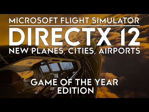 Microsoft Flight Simulator: 5 New FREE Planes, DirectX12, Cities, Airports, Game of the Year Edition
