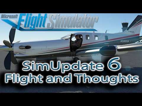 Microsoft Flight Simulator | SimUpdate 6 | Flight and Thoughts