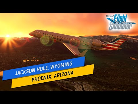 Microsoft Flight Simulator | SkyWest American Eagle | CRJ-700 – Jackson Hole to Phoenix SkyHarbor
