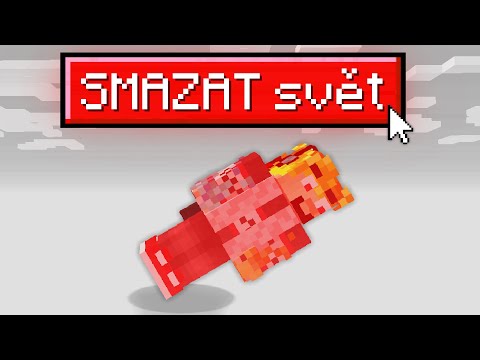 Minecraft, ale SMAZAL jsem celý svět…