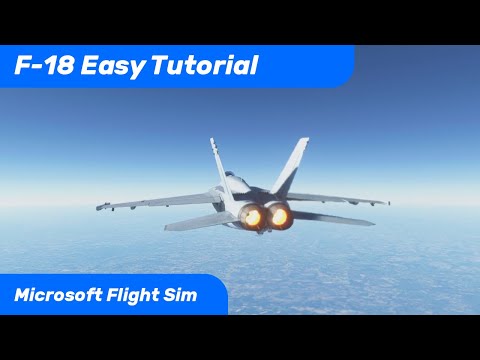 MSFS F-18 Super Hornet Tutorial | Full Flight