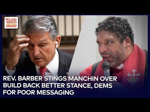 Rev. Barber: Manchin Blocking Biden Build Back Better Plan Is 'Form Of Systemic Racism & Classism'