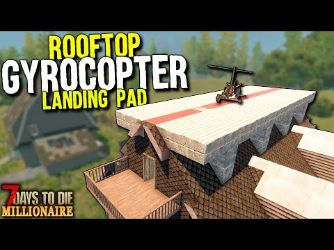Rooftop GYROCOPTER LANDING PAD! – 7 Days to Die: MILLIONAIRE! Day 30 (Let's Play Gameplay)