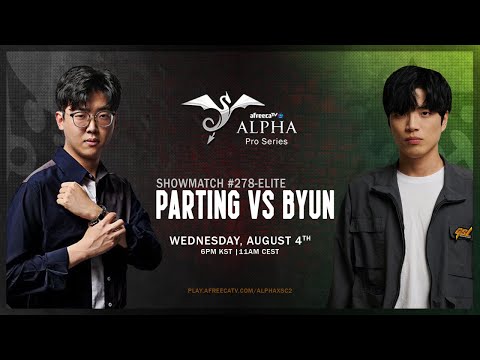 StarCraft 2 – PARTING vs BYUN! – Alpha Pro Series #278