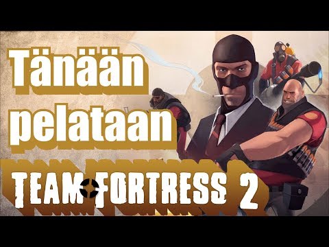 Tänään pelataan Team Fortress 2