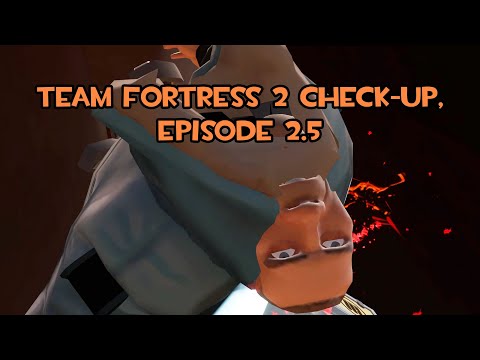 Team Fortress 2 Check Up, Episode 2.5