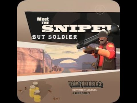 Team Fortress 2 meet the Sniper but Soldier