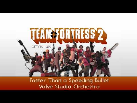 Team Fortress 2 Soundtrack | Faster Than a Speeding Bullet