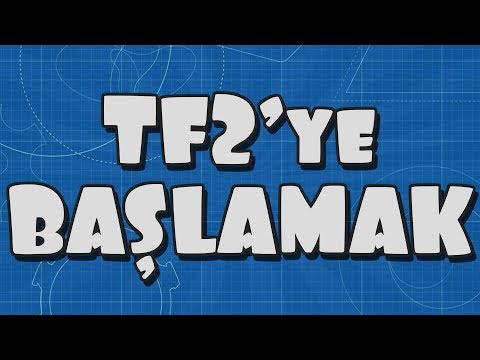 Team Fortress 2'ye Başlamak