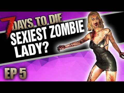THE SEXIEST ZOMBIE LADY EVER MADE?! (7 Days to Die Mods – Ep.5)