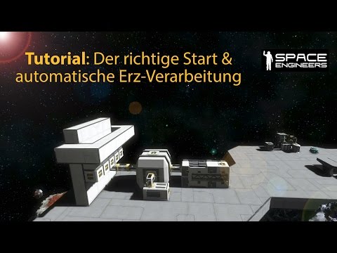 Tutorial: Space Engineers: Der richtige Start & automatische Erz-Verarbeitung